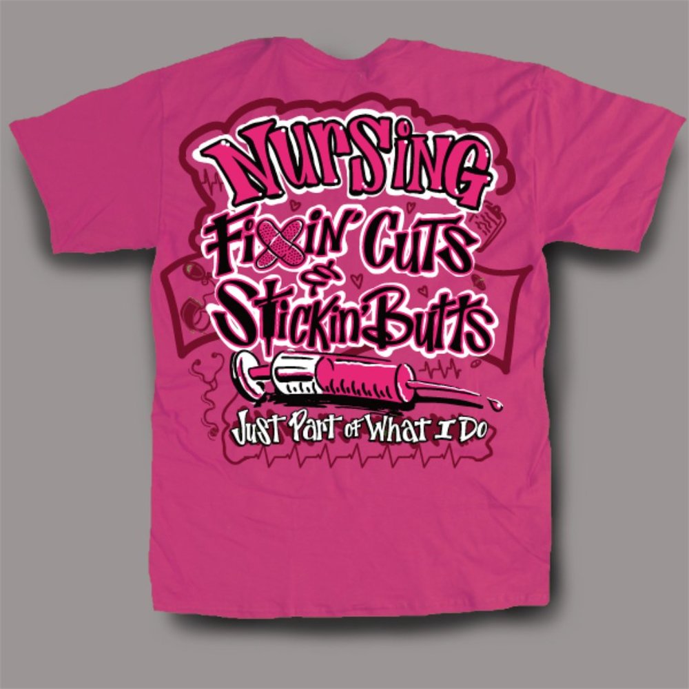 Nursing T Shirt, FIXING CUTS, STICKIN BUTTS ~ Pink